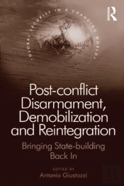Post-Conflict Disarmament, Demobilization And Reintegration
