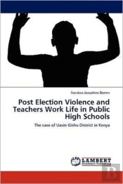 Post Election Violence And Teachers Work Life In Public High Schools