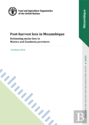 Post-Harvest Loss In Mozambique - Estimating Maize Loss In Manica And Zambezia Provinces