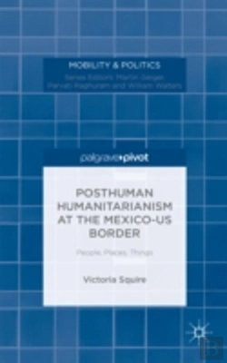 Bertrand.pt - Post/Humanitarian Border Politics Between Mexico And The Us