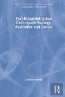 Post-Industrial Urban Greenspace Ecology, Aesthetics And Justice