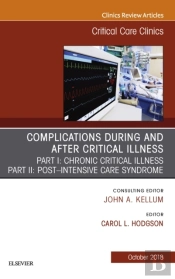Post-Intensive Care Syndrome & Chronic Critical Illness, An Issue Of Critical Care Clinics