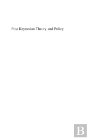 Post Keynesian Theory And Policy