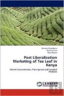 Post Liberalization Marketing Of Tea Leaf In Kenya