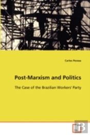 Post-Marxism And Politics - The Case Of The Brazilian Workers' Party