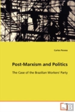 Bertrand.pt - Post-Marxism And Politics - The Case Of The Brazilian Workers' Party