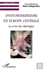 (Post) Modernisme En Europe Centrale : La Crise Des Idéologies