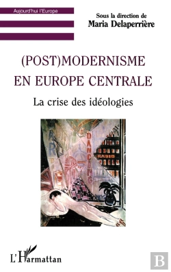 Bertrand.pt - (Post) Modernisme En Europe Centrale : La Crise Des Idéologies