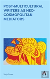Post-Multicultural Writers As Neo-Cosmopolitan Mediators