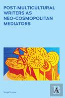Post-Multicultural Writers As Neo-Cosmopolitan Mediators