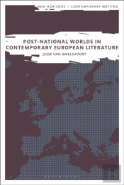 Post-National Worlds In Contemporary European Literature