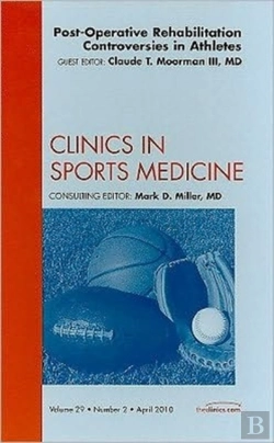 Bertrand.pt - Post-Operative Rehabilitation Controversies In Athletes, An Issue Of Clinics In Sports  Medicine