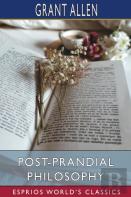 Post-Prandial Philosophy (Esprios Classics)