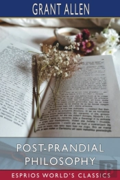 Post-Prandial Philosophy (Esprios Classics)