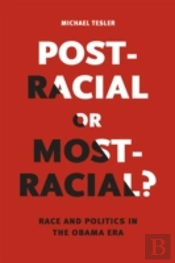 Post-Racial Or Most-Racial?