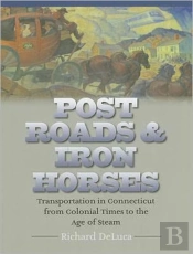 Post Roads & Iron Horses