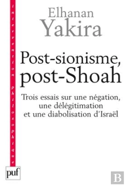Bertrand.pt - Post-Sionisme, Post-Shoah ; Trois Essais Sur Une Négation, Une Délégitimation Et Une Diabolisation D'Israël