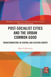 Post-Socialist Cities And The Urban Common Good