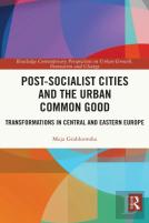 Post-Socialist Cities And The Urban Common Good
