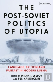 Post Soviet Politics Of Utopia