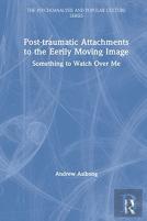 Post-Traumatic Attachments To The Eerily Moving Image