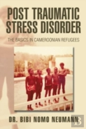 Post Traumatic Stress Disorder: The Basi