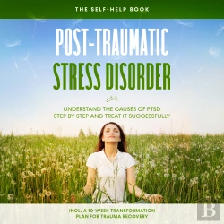 Bertrand.pt - Post-Traumatic Stress Disorder: The Self-Help Book – Understand The Causes Of Ptsd Step By Step And Treat It Successfully – Including A 10-Week Transformation Plan For Trauma Recovery