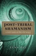 Post-Tribal Shamanism - A New Look At The Old Ways
