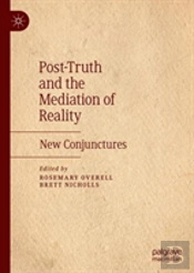 Post-Truth And The Mediation Of Reality