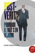 Post-Vérité, Purquoi Il Faut S'En Réjouir