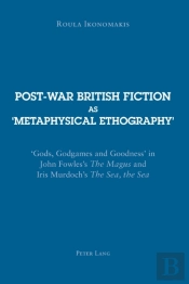 Post-War British Fiction As Â€˜Metaphysical Ethographyâ€™