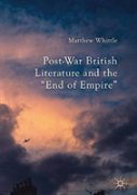 Post-War British Literature And The ''End Of Empire''