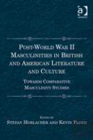 Post-World War Ii Masculinities In British And American Literature And Culture