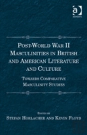 Post-World War Ii Masculinities In British And American Literature And Culture
