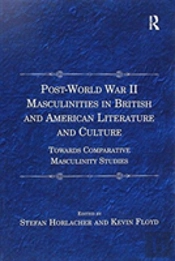 Post-World War Ii Masculinities In British And American Literature And Culture