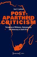 Postâ€“Apartheid Criticism Â€“ Perceptions Of Whiteness, Homosexuality, And Democracy In South Africa