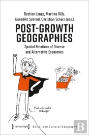Postâ€“Growth Geographies Â€“ Spatial Relations Of Diverse And Alternative Economies