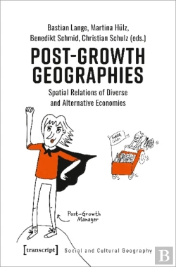 Bertrand.pt - Postâ€“Growth Geographies Â€“ Spatial Relations Of Diverse And Alternative Economies