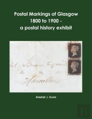 Postal Markings Of Glasgow 1800 To 1900 - A Postal History Exhibit