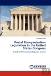Postal Reorganization Legislation In The United States Congress