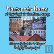 Postcards Home -- A Kid'S Guide To Trondheim, Norway