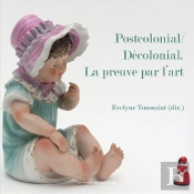 Postcolonial / Décolonial. La Preuve Par L'Art