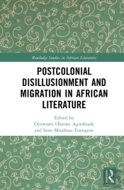 Postcolonial Disillusionment And Migration In African Literature