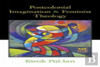 Postcolonial Imagination And Feminist Theology