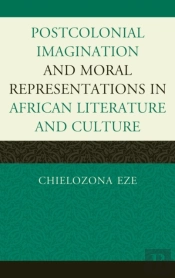 Postcolonial Imaginations And Moral Representations In African Literature And Culture