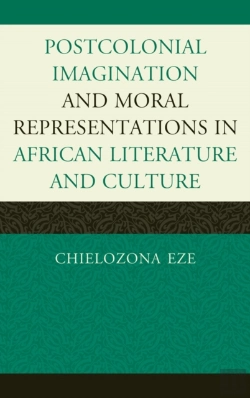Bertrand.pt - Postcolonial Imaginations And Moral Representations In African Literature And Culture