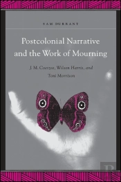 Postcolonial Narrative And The Work Of Mourning