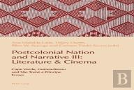 Postcolonial Nation And Narrative Iii: Literature & Cinema