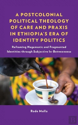 Bertrand.pt - Postcolonial Political Theology Of Care And Praxis In Ethiopia'S Era Of Identity Politics