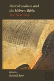 Postcolonialism And The Hebrew Bible: The Next Step